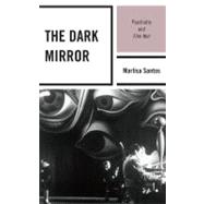 The Dark Mirror Psychiatry and Film Noir