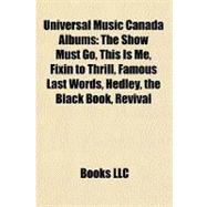 Universal Music Canada Albums : The Show Must Go, This Is Me, Fixin to Thrill, Famous Last Words, Hedley, the Black Book, Revival