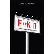 F**k It (Revised and Updated Edition) The Ultimate Spiritual Way