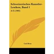 Schweizerisches Kunstler-Lexikon, Band : A-g (1905)