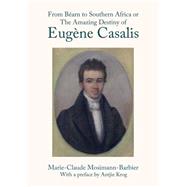 From Bearn to Southern Africa or the Amazing Destiny of Eugene Casalis