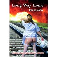 Long Way Home A Novel of Sex, Drugs and Rock N' Railroad