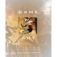 Game Art Art from 40 Video Games and Interviews with Their Creators