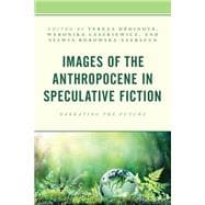 Images of the Anthropocene in Speculative Fiction Narrating the Future