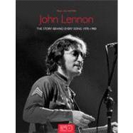John Lennon The Stories Behind Every Song 1970-1980