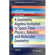 A Geometric Algebra Invitation to Space-Time Physics, Robotics and Molecular Geometry