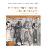The Beautiful Burial in Roman Egypt Art, Identity, and Funerary Religion