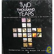 Two Thousand Years - The First Millennium : The Birth of Christianity to the Crusades