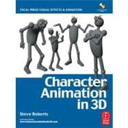 Character Animation in 3D : Use Traditional Drawing Techniques to Produce Stunning CGI Animation