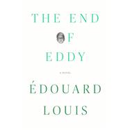 The End of Eddy A Novel
