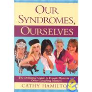 Our Syndromes, Ourselves