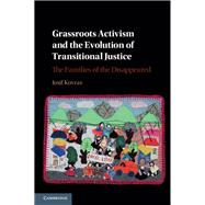 Grassroots Activism and the Evolution of Transitional Justice