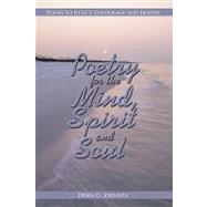 Poetry for the Mind, Spirit and Soul : Poems to Uplift, Encourage and Inspire