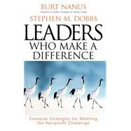 Leaders Who Make a Difference Essential Strategies for Meeting the Nonprofit Challenge
