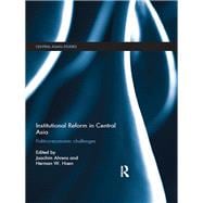Institutional Reform in Central Asia: Politico-Economic Challenges