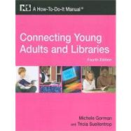 Connecting Young Adults and Libraries: A How-to-do-it Manual for Librarians