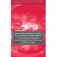 Organized Business Interests in Changing Environments The Complexity of Adaptation