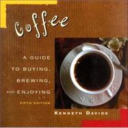Coffee A Guide to Buying, Brewing, and Enjoying, Fifth Edition