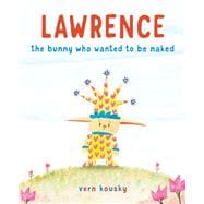 Lawrence The Bunny Who Wanted to Be Naked