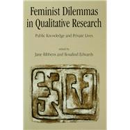 Feminist Dilemmas in Qualitative Research Public Knowledge and Private Lives
