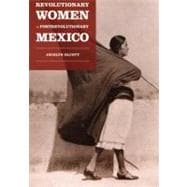 Revolutionary Women in Postrevolutionary Mexico