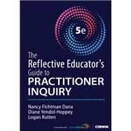 The Reflective Educator's Guide to Practitioner Inquiry
