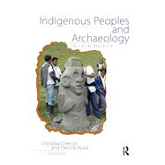 Indigenous Peoples and Archaeology in Latin America