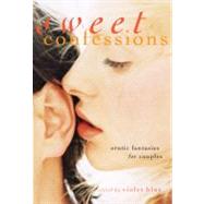 Sweet Confessions Erotic Fantasies for Couples