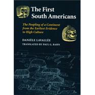 The First South Americans: The Peopling of a Continent from the Earliest Evidence to High Culture