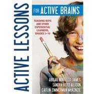 Active Lessons for Active Brains : Teaching Boys and Other Experiential Learners, Grades 3-10