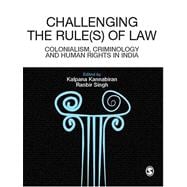 Challenging the Rules(s) of Law : Colonialism, Criminology and Human Rights in India