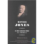 Mother Jones: The Most Dangerous Woman in America
