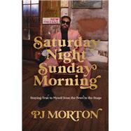 Saturday Night, Sunday Morning Staying True to Myself from the Pews to the Stage