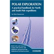 Polar Exploration A practical handbook for North and South Pole expeditions