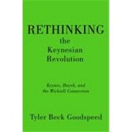 Rethinking the Keynesian Revolution Keynes, Hayek, and the Wicksell Connection