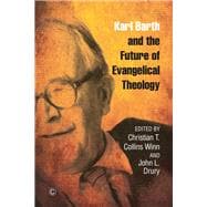 Karl Barth and the Future of Evangelical Theology