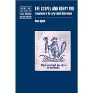 The Gospel and Henry VIII: Evangelicals in the Early English Reformation