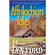 Affrilachian Tales: Folktales from the African-american Appalachian Tradition