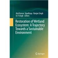 Restoration of Wetland Ecosystem: A Trajectory Towards a Sustainable Environment