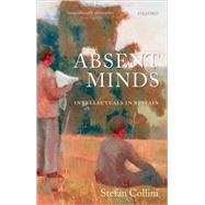 Absent Minds Intellectuals in Britain