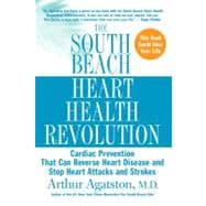 The South Beach Heart Health Revolution Cardiac Prevention That Can Reverse Heart Disease and Stop Heart Attacks and Strokes
