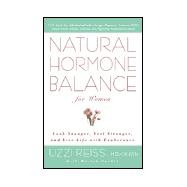 Natural Hormone Balance for Women: Look Younger, Feel Stronger, and Live Life With Exuberance