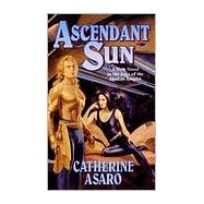 Ascendant Sun A New Novel in the Saga of the Skolian Empire