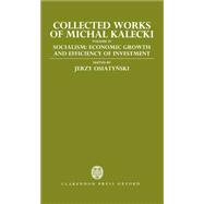 Collected Works of Michal Kalecki Volume IV: Socialism: Economic Growth and Efficiency of Investment