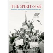 The Spirit of '68 Rebellion in Western Europe and North America, 1956-1976