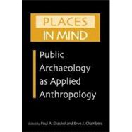 Places in Mind: Public Archaeology As Applied Anthropology