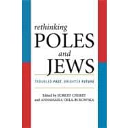 Rethinking Poles and Jews Troubled Past, Brighter Future