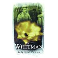 Walt Whitman : Selected Poems