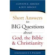 Short Answers to Big Questions About God, the Bible, and Christianity
