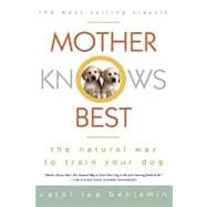 Mother Knows Best : The Natural Way to Train Your Dog